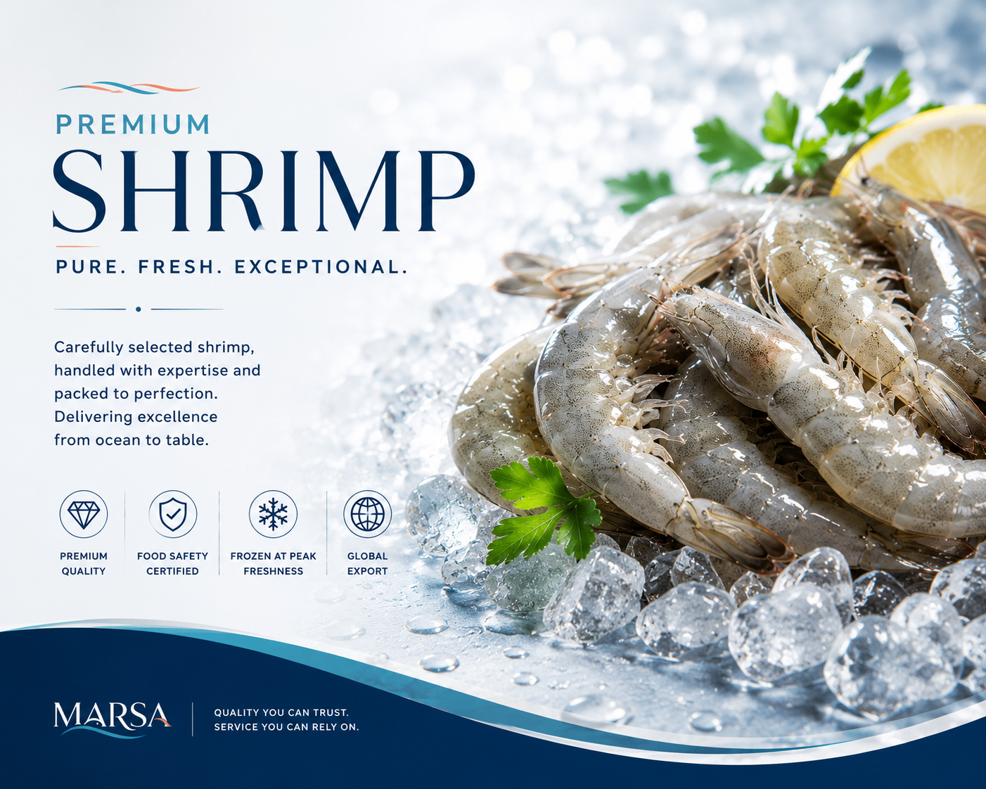 MARSA Premium Shrimp — pure, fresh, exceptional. Quality you can trust, service you can rely on.